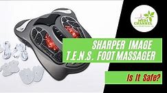 Sharper Image T.E.N.S. Foot Massager with Infrared Heat – Is It Safe?
