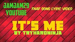Fnaf Song Lyric Video - It's Me by TryHardNinja
