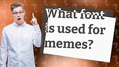 What font is used for memes?