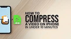 How to Compress a Video on iPhone in Under 10 Minutes