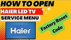 How to Open Haier Led Tv Service Menu, Factory Reset