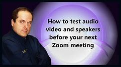 How to test audio video and speakers before your next Zoom meeting