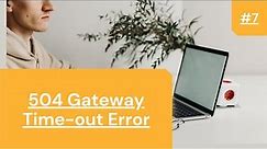 504 Gateway Timeout Error - How to Fix 504 Gateway Timeout Error