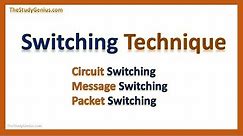 Switching Techniques | Circuit Switching, Message Switching, Packet Switching