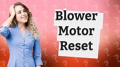 Where is the blower motor reset button?