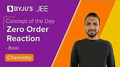 Concept of the Day : Zero Order Reaction | CHEMISTRY | JEE 2021/2022 l Basir Sir | BYJU'S JEE