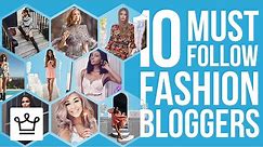 10 Stylish Fashion Bloggers We Follow & So Should You