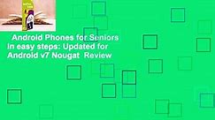 Android Phones for Seniors in easy steps: Updated for Android v7 Nougat  Review