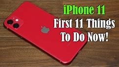 iPhone 11 - First 11 Things To Do Immediately!