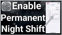 How To Permanently Turn On Night Shift On iPhone