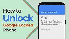 [2024] How to Unlock Google Locked Phone - 2 Easy Ways