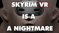 Skyrim VR is An Absolute Nightmare - This Is Why - Remastered