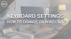 How to Change Keyboard Settings on Windows 10 (Official Dell Tech Support)