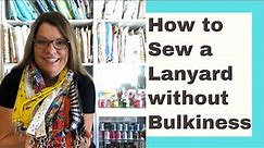 How to Sew a Fabric Lanyard with no bulkiness. My technique will give a smooth finish .