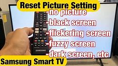 Samsung Smart TV: How to Reset Picture- No Picture, Black Screen, Flickering or Lines on Screen etc.