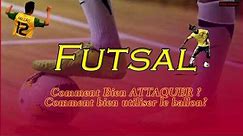 Futsal - Comment bien ATTAQUER ? | Football Tactiques