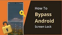 [2 Ways ] How To Bypass Android Screen Lock 2023
