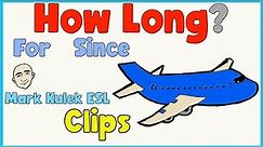 How Long? (for & since) | English Speaking Practice (clips) | Mark Kulek ESL