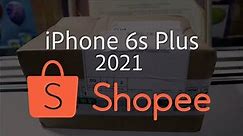 iPhone 6S PLUS SPACE GRAY ORDERED FROM SHOPEE UNBOXING PLUS QUICK REVIEW 2021(Still worth buying?)