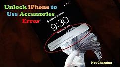 Unlock iPhone to use Accessories not Charging Fix