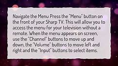 How do I turn up the volume on my Sharp TV without the remote?