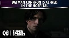 The Batman - Batman Confronts Alfred in the Hospital | Super Scenes | DC