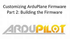 Customizing ArduPlane Firmware: Building the Firmware
