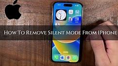 How To Remove Silent Mode From Iphone – Complete Guide