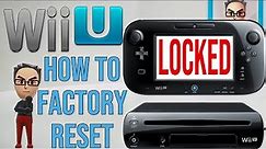 How to Factory Reset a Locked Nintendo Wii U Version 1.0 - The Longer Version