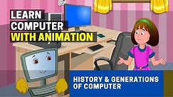 Basics of Computers | History of Computer by Generation | Computer Evolution [ Animation ]