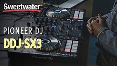 Pioneer DJ DDJ-SX3 and Serato DJ Pro Overview by Sweetwater