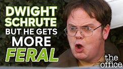 Dwight Schrute But He Gets Progressively More Feral - The Office US