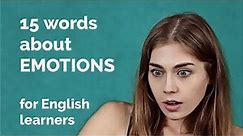 15 Words About - Emotions + Free Downloadable Exercise Worksheet (for ESL Teachers & Learners)