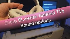 Sharp Aquos BL5/BL3/BL2 Android TV series sound settings