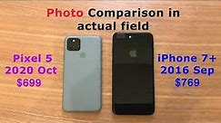 Pixel 5 vs iPhone 7+ Camera Photos Comparison in Actual Field