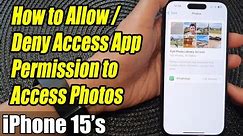 iPhone 15/15 Pro Max: How to Allow/Deny Access App Permission to Access Photos