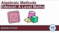 A Level Maths | Pure - Year 1 | Methods of Proof