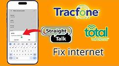 How to fix internet settings ( APN Settings ) for TracFone, Totel wireless, Straight Talk
