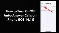 How to Turn On or Off Auto-Answer Calls on iPhone (iOS 14.1)?
