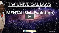 The UNIVERSAL LAW OF MENTALISM (Evolution)