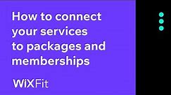 How to connect your services to packages and memberships | Wix Fit