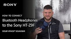 Sony | How to Pair Bluetooth® Headphones to the HT-Z9F Dolby Atmos® Soundbar