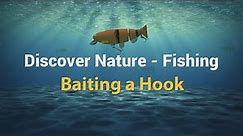 How to Fish - Baiting a Hook