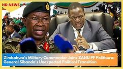 Zimbabwe's Military Commander Joins ZANU PF Politburo: General Sibanda's Unexpected Political