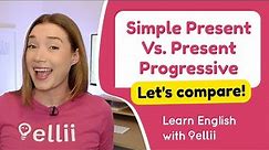 Simple Present Vs. Present Progressive – Grammar & Verb Tenses