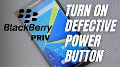 How to Turn On Blackberry Priv with Broken Power Button For Beginners
