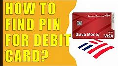 How to find your PIN for debit card from Bank of America?