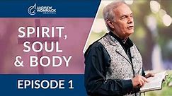 Spirit, Soul & Body: Episode 1