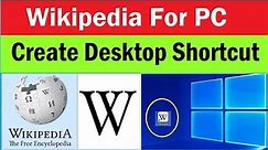 Wikipedia for windows PC | How to create Wikipedia shortcut on PC desktop | Wikipedia for Desktop PC