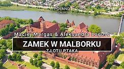 Zamek w Malborku z lotu ptaka 🚁| MALBORK ON AIR | POLAND ON AIR by Maciej Margas & Aleksandra Łogusz
